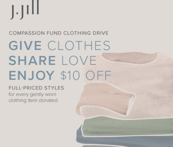 An illustration of stacked clothing with the J.Jill logo on top and "Give Clothes, Share Love, Enjoy $10 Off" below in large letters.