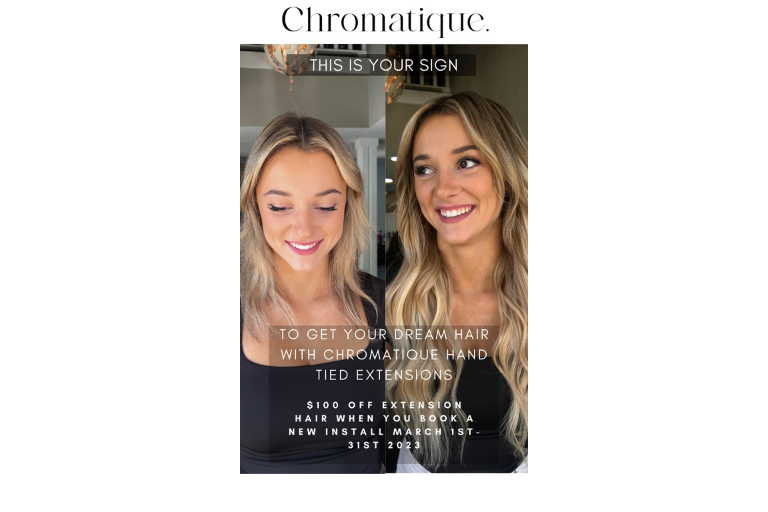 We are offering $100 off Chromatique hand-tied extension hair when you book a new install