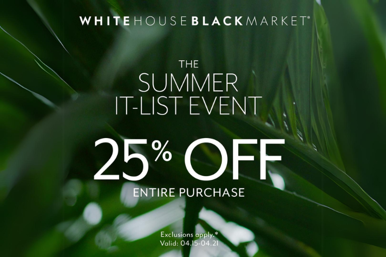 Get 25% off your entire purchase at White House Black Market April 15-21 during the Summer It-List Event.