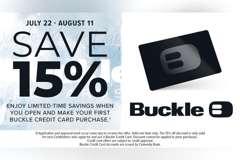 Save 15% on your first Buckle Credit Card purchase when used same day of account opening.