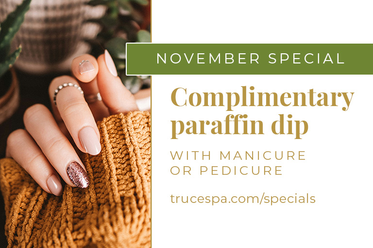 Tackle that fall dry skin with our November nails bonus! Enjoy a complimentary paraffin dip treatment with your manicure or pedicure when you book during November ($15 value; subject to availability.) Use promo code "NovNails24" when booking your appointment. Offer expires 11/30/2024; cannot be combined with any other offer.