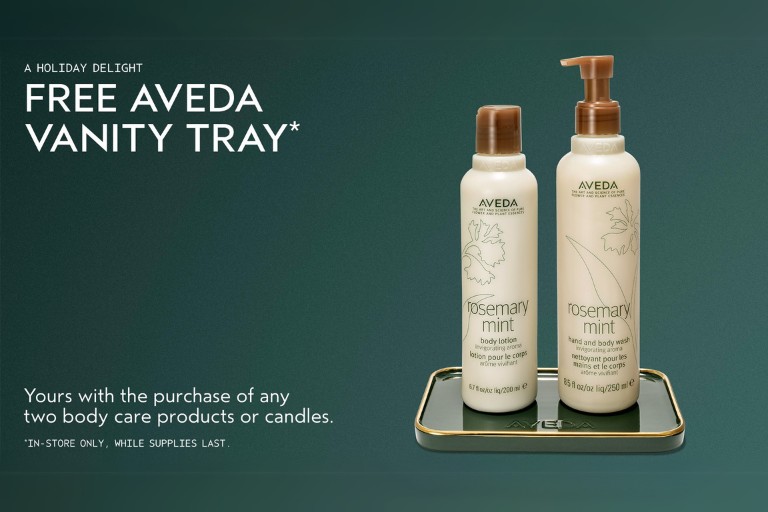 Visit Aveda to receive a free vanity tray with the purchase of any two body care products or candles!