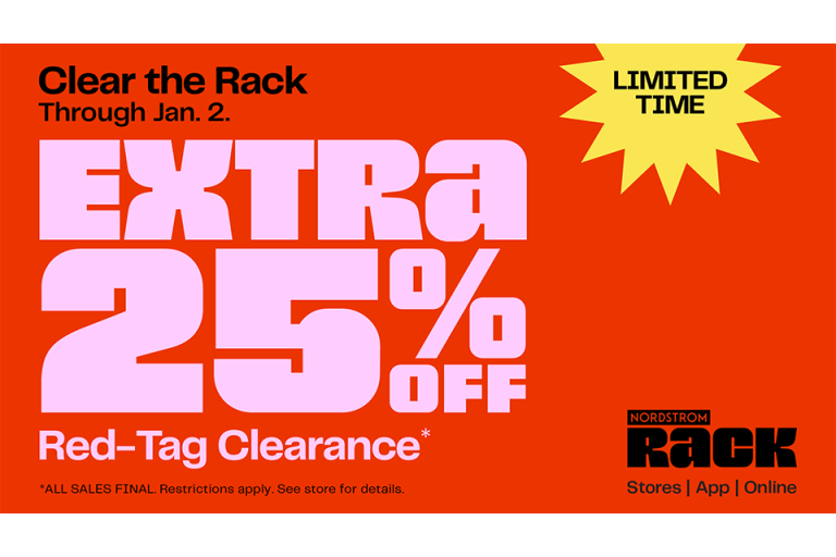 Clear the Rack is ON! Now through January 2, get an EXTRA 25% OFF red-tag clearance.* Hurry—the best stuff goes fast!