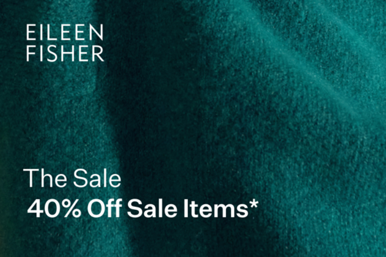 40% Off Sale Items.* Visit the EILEEN FISHER store for our sale event. December 26-January 6. Some exclusions may apply. See a store associate for details.