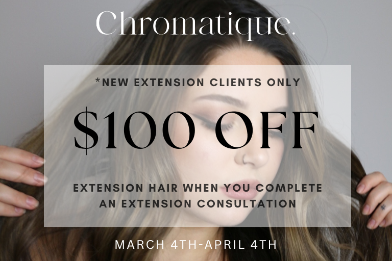 Clients receive $100 off Chromatique hand tied extension hair when they complete a consultation.