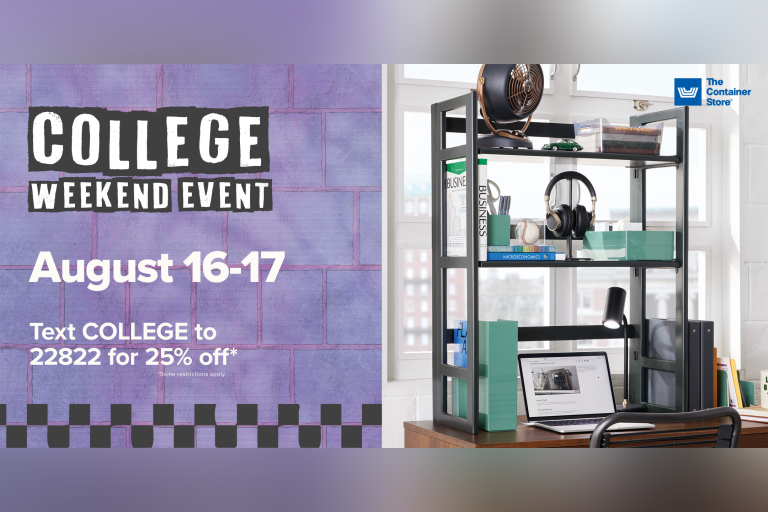 Visit The Container Store’s College Weekend Event for smart essentials and pro-tips. Plus, from 12-3pm, their experts will show you how to hack your dorm to make the most of every inch of space.