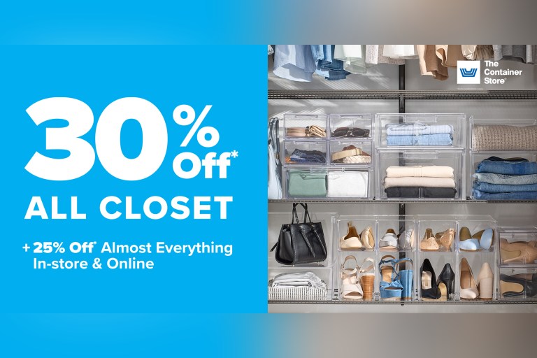 Get an early start on spring cleaning and save! Shop The Container Store and get 30% off* all closet storage essentials, as well as 25% off* organization must-haves storewide.
